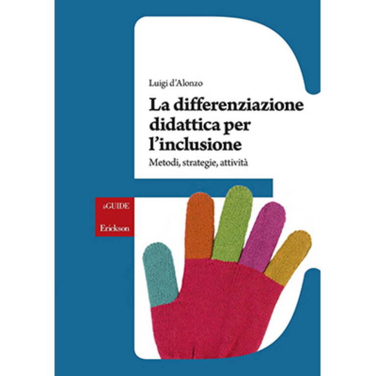 L. d’Alonzo, “La differenziazione didattica per l’inclusione”, ed. Erickson, 2017
