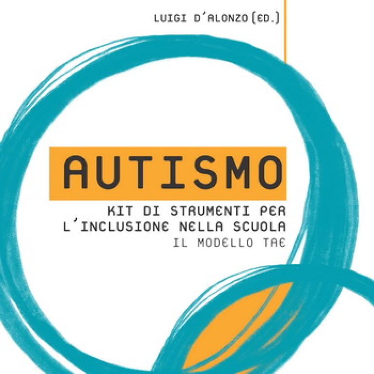 L. d’Alonzo (ed.), “Autismo. Kit di strumenti per l’inclusione nella scuola. Il modello TAE”, ed. Scholé, 2019