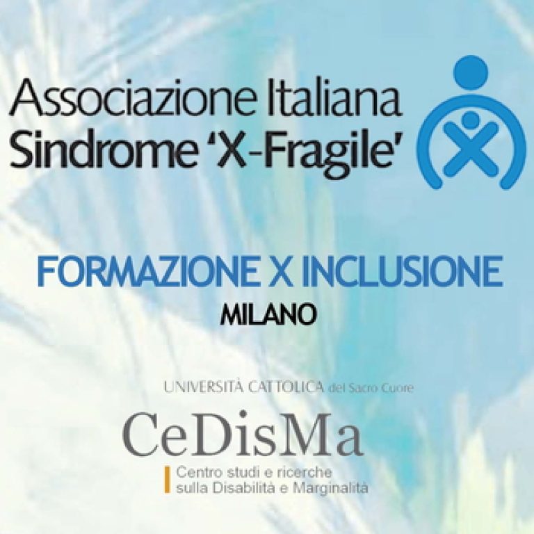 Associazione Italiana Sindrome “X-Fragile” corso “Formazione X Inclusione” – maggio-giugno, Milano