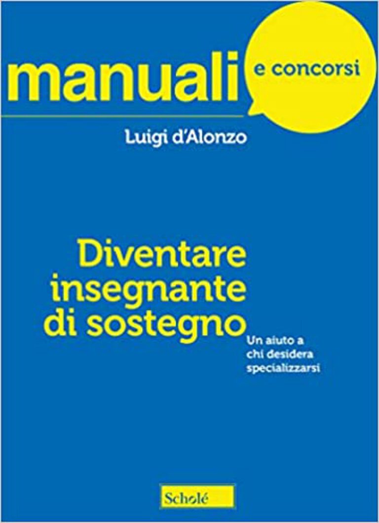 L. d’Alonzo, DIVENTARE INSEGNANTI DI SOSTEGNO. Un aiuto a chi desidera specializzarsi, Scholè, Brescia, 2023