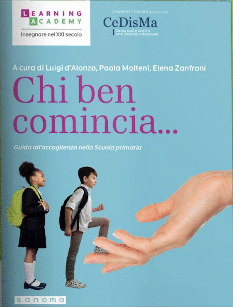L. d’Alonzo, P. Molteni, E. Zanfroni, “CHI BEN COMINCIA… GUIDA ALL’ACCOGLIENZA NELLA SCUOLA PRIMARIA”, Ed. Learning Accademie by Saloma Italia, 2023